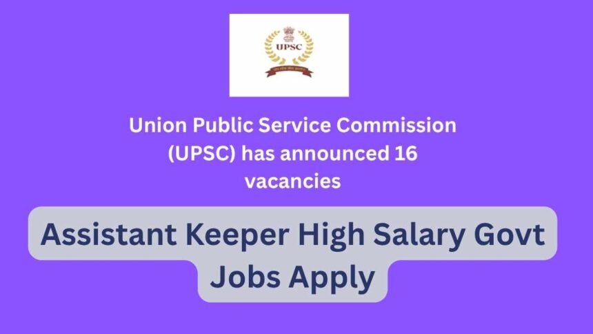 New Vacancy 2026 – Direct Recruitment Without Exam Assistant Keeper High Salary Govt Jobs Apply
